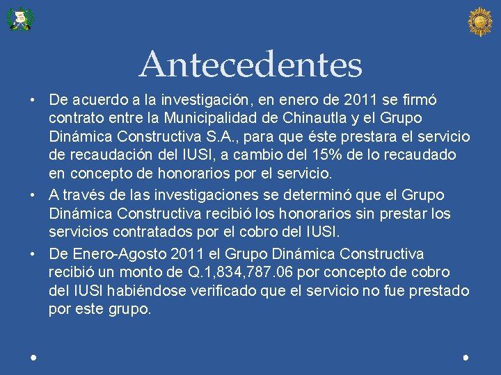 Antecedentes • De acuerdo a la investigación, en enero de 2011 se firmó contrato