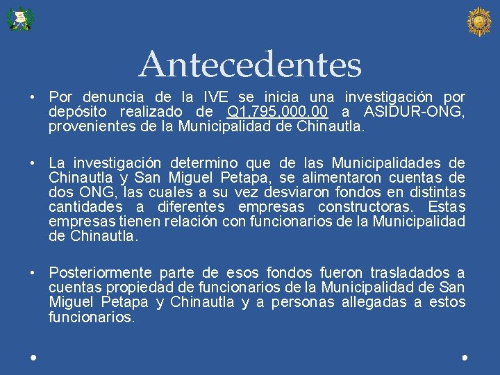 Antecedentes • Por denuncia de la IVE se inicia una investigación por depósito realizado