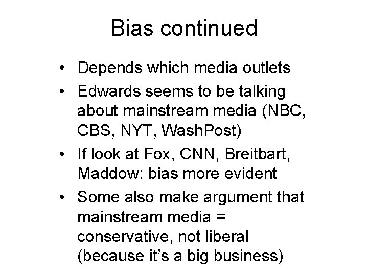 Bias continued • Depends which media outlets • Edwards seems to be talking about