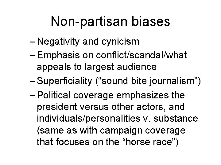 Non-partisan biases – Negativity and cynicism – Emphasis on conflict/scandal/what appeals to largest audience