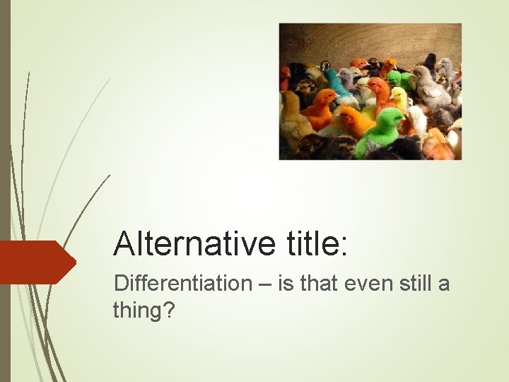 Alternative title: Differentiation – is that even still a thing? 