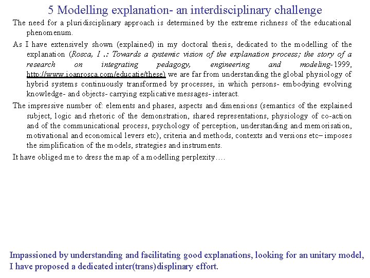 5 Modelling explanation- an interdisciplinary challenge The need for a pluridisciplinary approach is determined