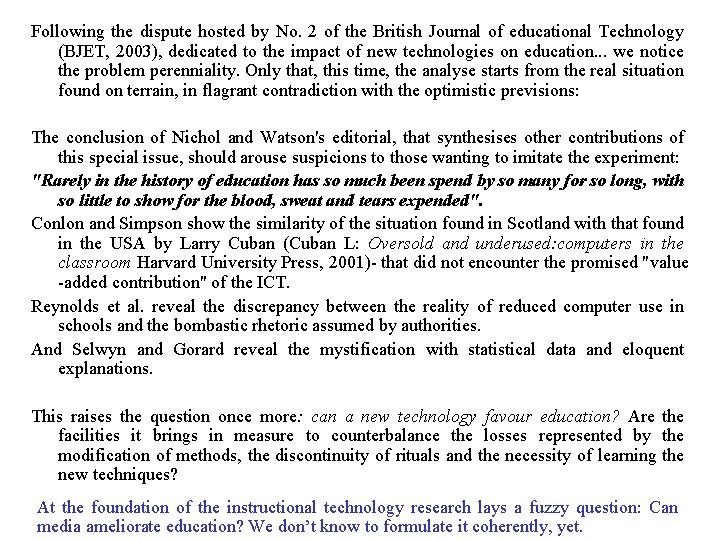 Following the dispute hosted by No. 2 of the British Journal of educational Technology