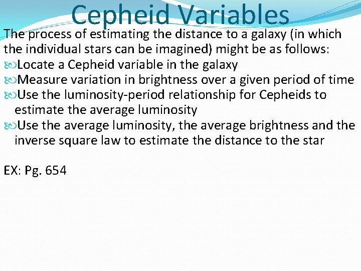 Cepheid Variables The process of estimating the distance to a galaxy (in which the