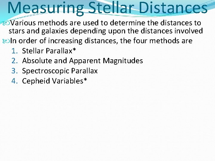 Measuring Stellar Distances Various methods are used to determine the distances to stars and