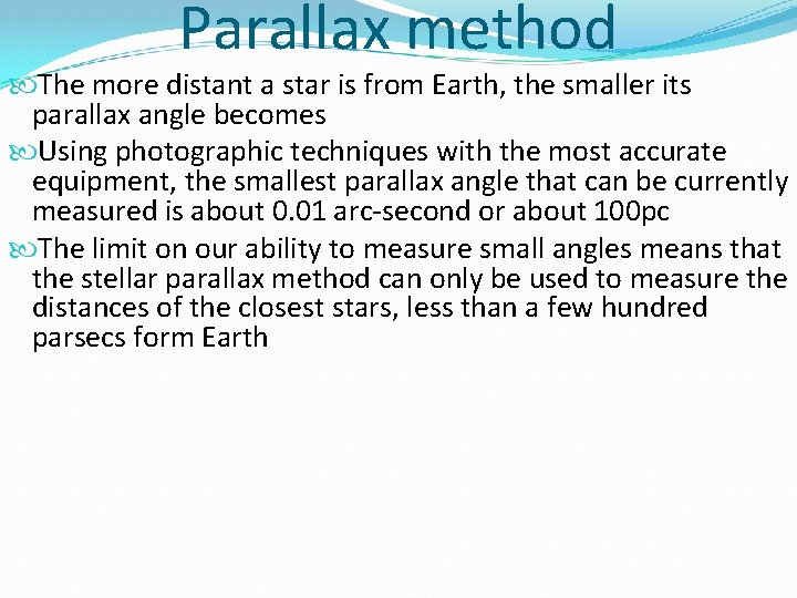 Parallax method The more distant a star is from Earth, the smaller its parallax