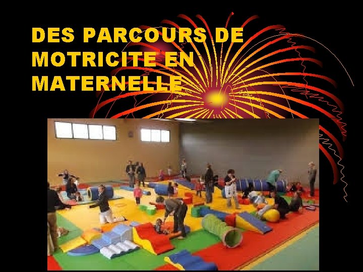 DES PARCOURS DE MOTRICITE EN MATERNELLE 