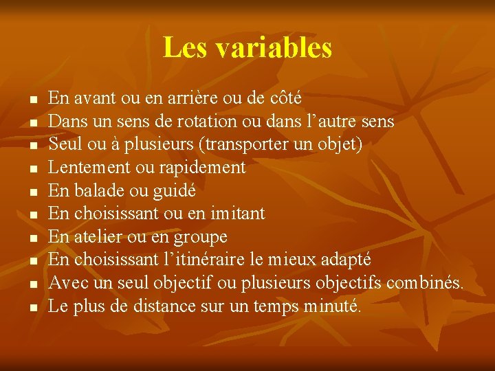 Les variables n n n n n En avant ou en arrière ou de