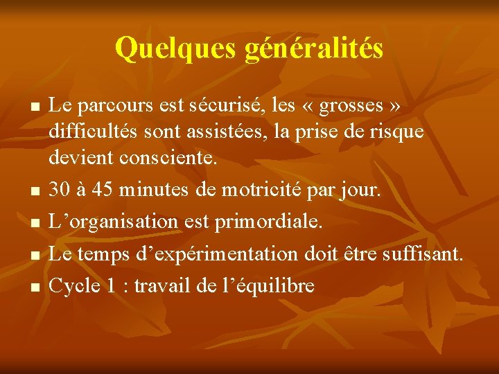 Quelques généralités n n n Le parcours est sécurisé, les « grosses » difficultés
