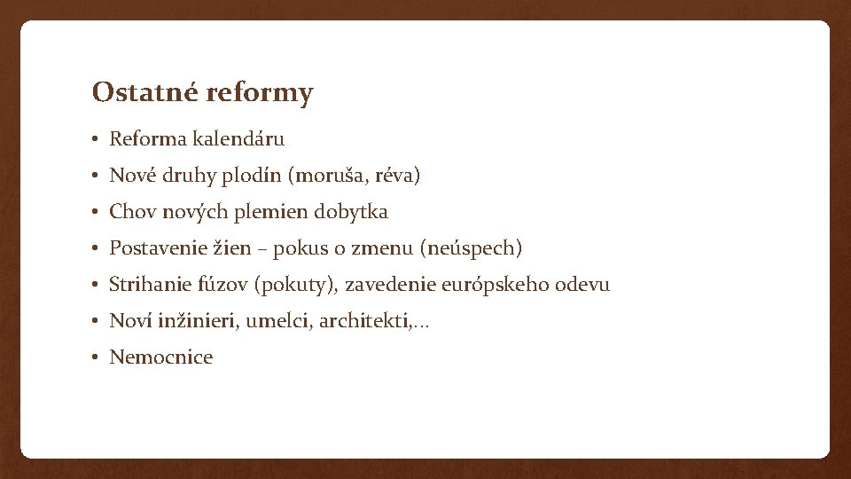 Ostatné reformy • Reforma kalendáru • Nové druhy plodín (moruša, réva) • Chov nových