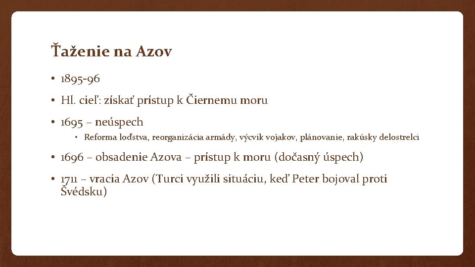 Ťaženie na Azov • 1895 -96 • Hl. cieľ: získať prístup k Čiernemu moru