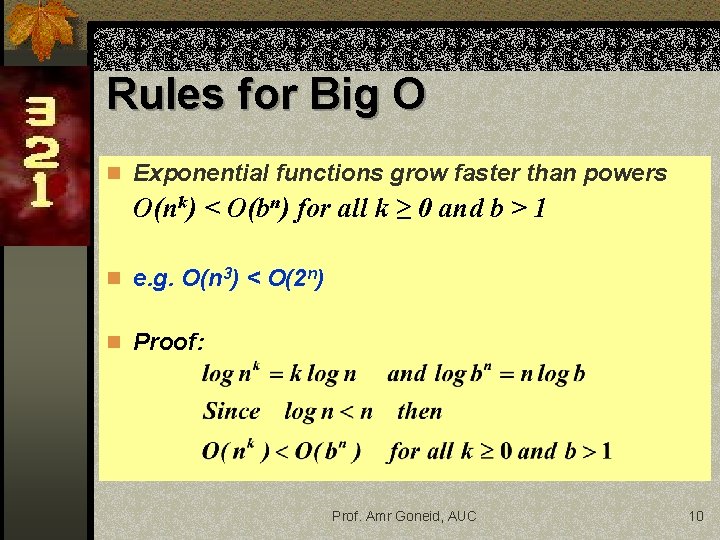 Rules for Big O n Exponential functions grow faster than powers O(nk) < O(bn)