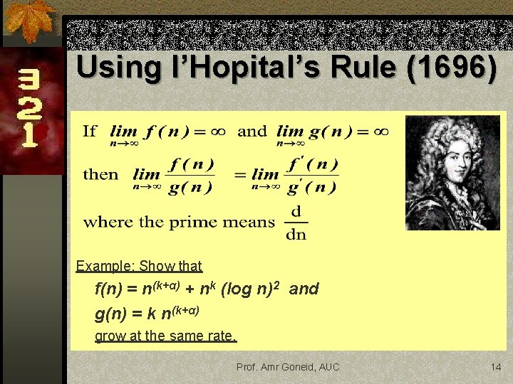 Using l’Hopital’s Rule (1696) Example: Show that f(n) = n(k+α) + nk (log n)2