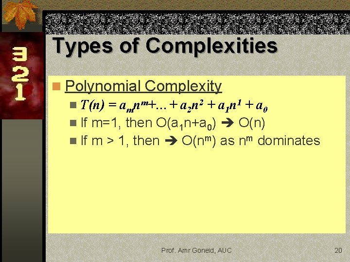 Types of Complexities n Polynomial Complexity n T(n) = amnm+…+ a 2 n 2