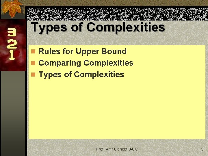Types of Complexities n Rules for Upper Bound n Comparing Complexities n Types of