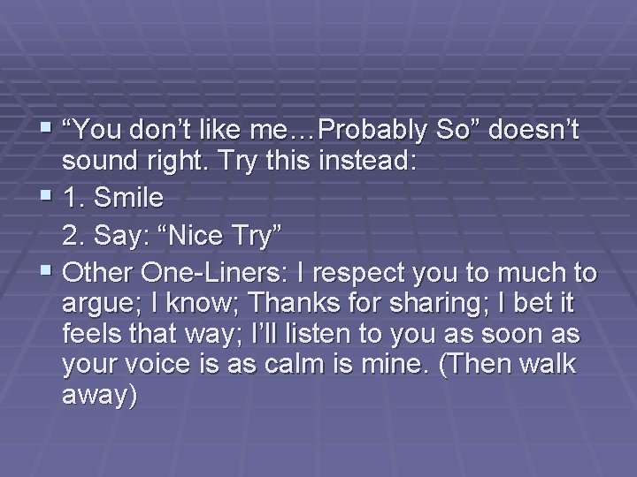 § “You don’t like me…Probably So” doesn’t sound right. Try this instead: § 1.