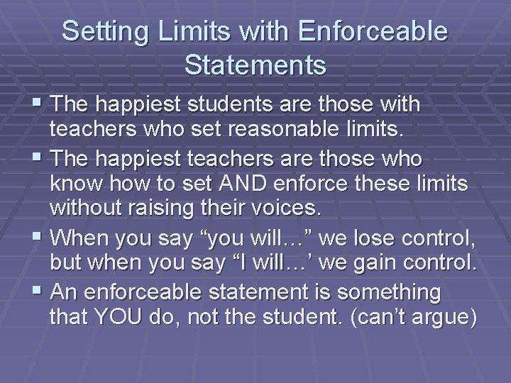 Setting Limits with Enforceable Statements § The happiest students are those with teachers who