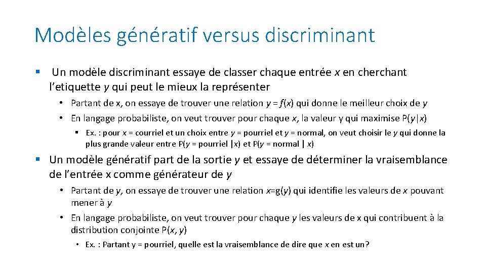 Modèles génératif versus discriminant § Un modèle discriminant essaye de classer chaque entrée x