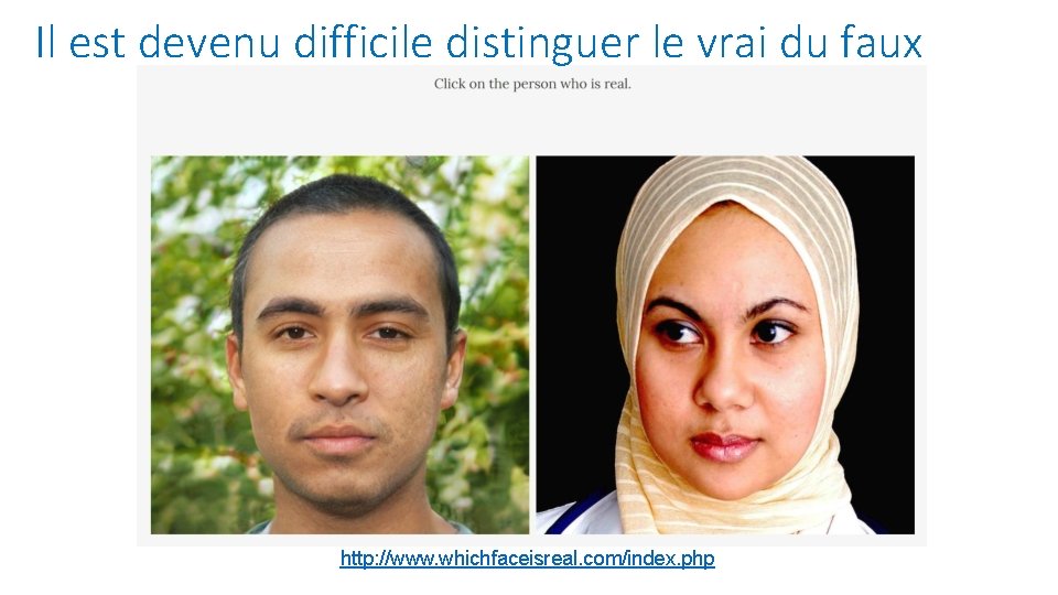 Il est devenu difficile distinguer le vrai du faux http: //www. whichfaceisreal. com/index. php
