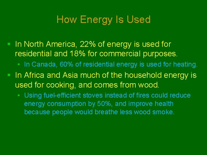How Energy Is Used § In North America, 22% of energy is used for