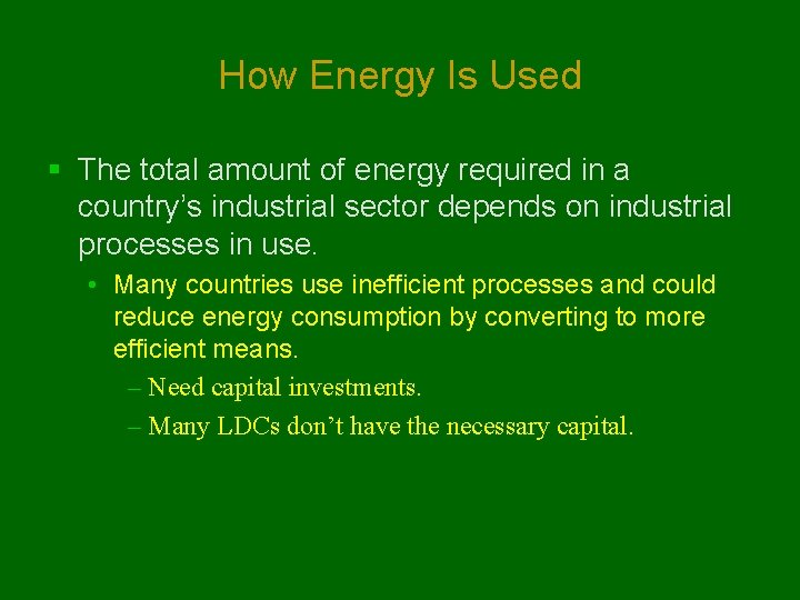 How Energy Is Used § The total amount of energy required in a country’s