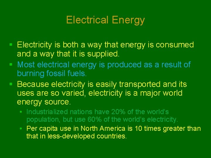 Electrical Energy § Electricity is both a way that energy is consumed and a