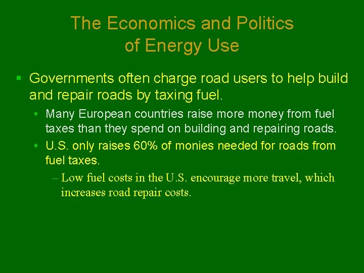 The Economics and Politics of Energy Use § Governments often charge road users to