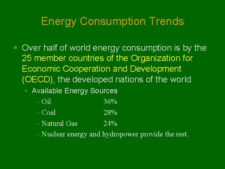 Energy Consumption Trends § Over half of world energy consumption is by the 25