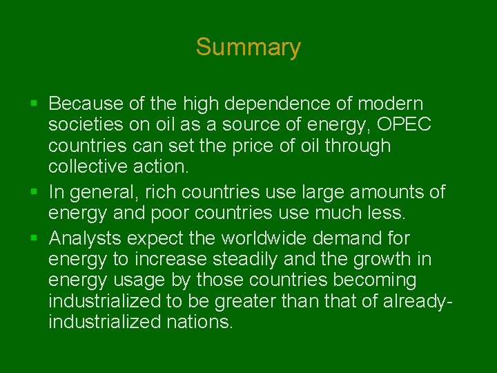 Summary § Because of the high dependence of modern societies on oil as a