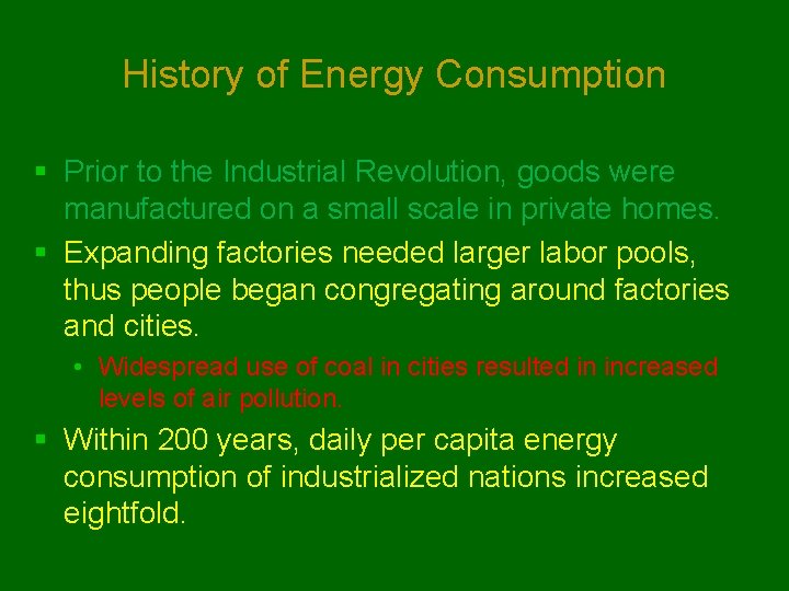 History of Energy Consumption § Prior to the Industrial Revolution, goods were manufactured on