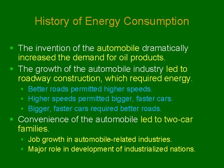 History of Energy Consumption § The invention of the automobile dramatically increased the demand