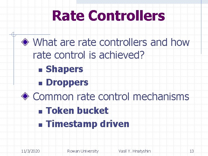 Rate Controllers What are rate controllers and how rate control is achieved? n n