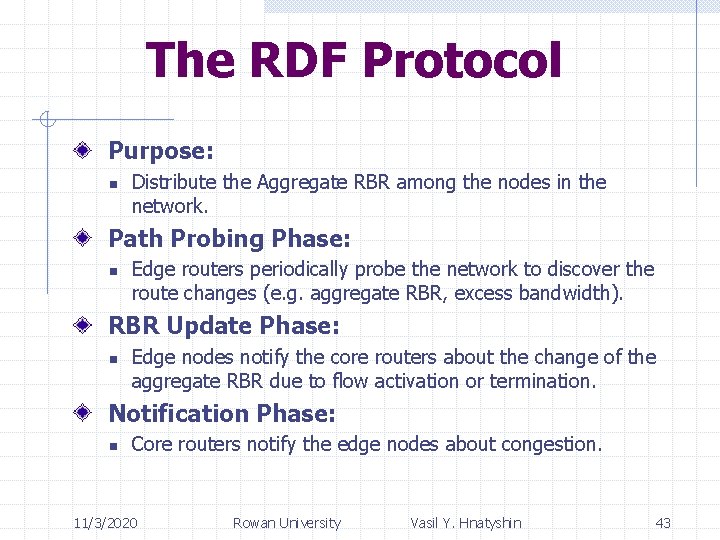 The RDF Protocol Purpose: n Distribute the Aggregate RBR among the nodes in the