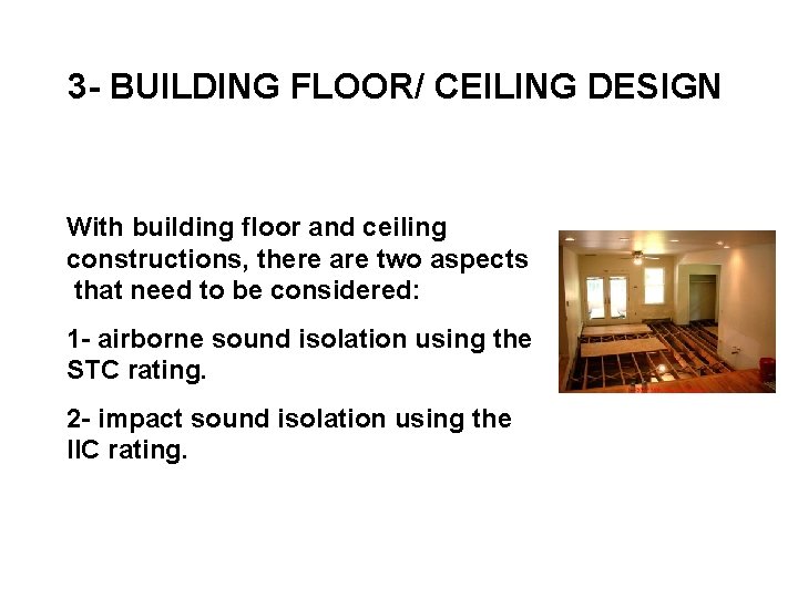 3 - BUILDING FLOOR/ CEILING DESIGN With building floor and ceiling constructions, there are