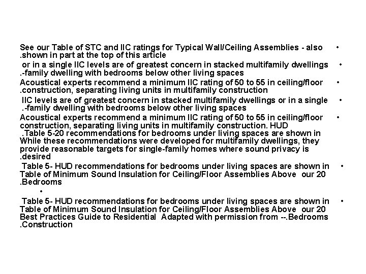 See our Table of STC and IIC ratings for Typical Wall/Ceiling Assemblies - also
