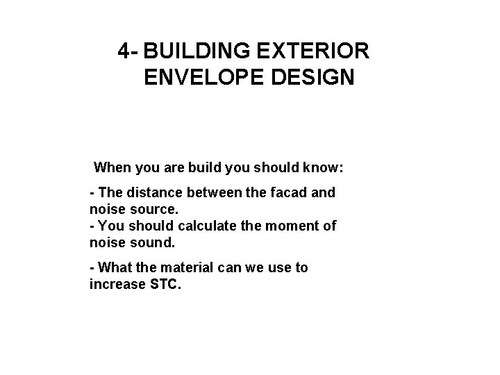 4 - BUILDING EXTERIOR ENVELOPE DESIGN When you are build you should know: -