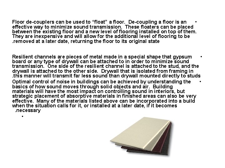 Floor de-couplers can be used to “float” a floor. De-coupling a floor is an