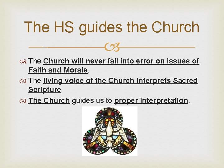 The HS guides the Church The Church will never fall into error on issues