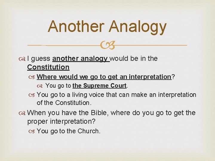 Another Analogy I guess another analogy would be in the Constitution Where would we