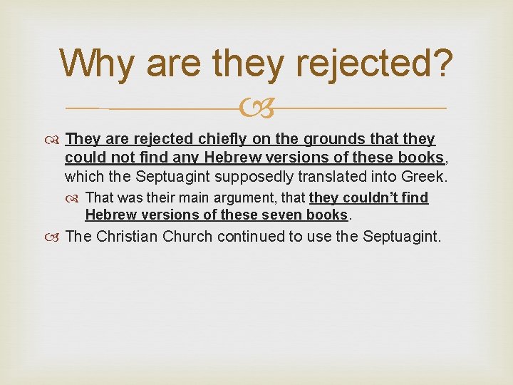 Why are they rejected? They are rejected chiefly on the grounds that they could
