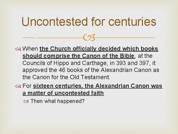 Uncontested for centuries When the Church officially decided which books should comprise the Canon