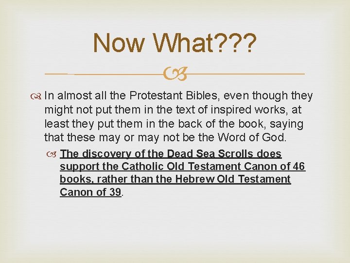 Now What? ? ? In almost all the Protestant Bibles, even though they might