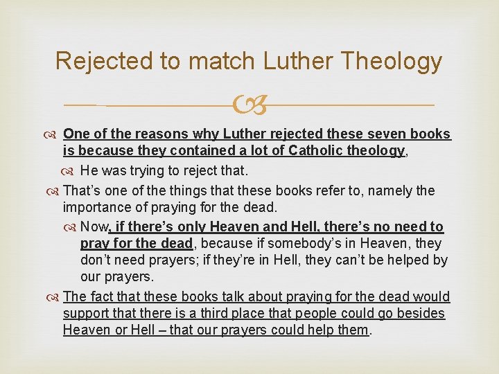 Rejected to match Luther Theology One of the reasons why Luther rejected these seven