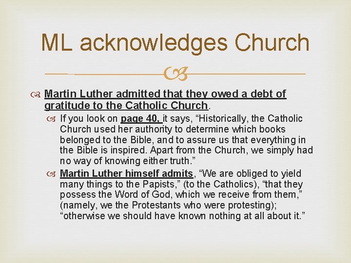 ML acknowledges Church Martin Luther admitted that they owed a debt of gratitude to