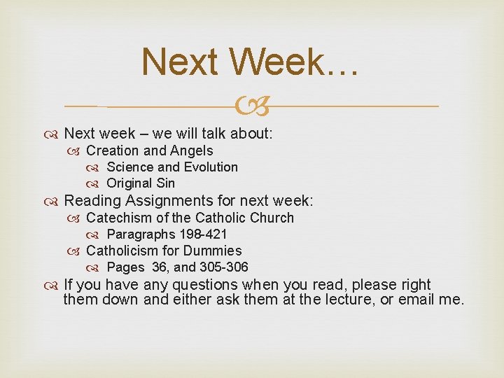 Next Week… Next week – we will talk about: Creation and Angels Science and