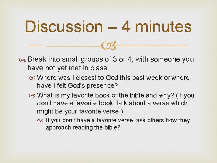 Discussion – 4 minutes Break into small groups of 3 or 4, with someone