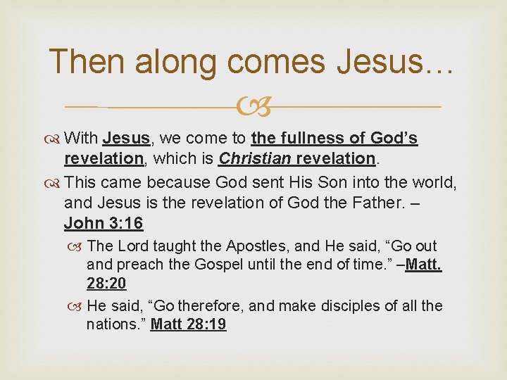 Then along comes Jesus… With Jesus, we come to the fullness of God’s revelation,