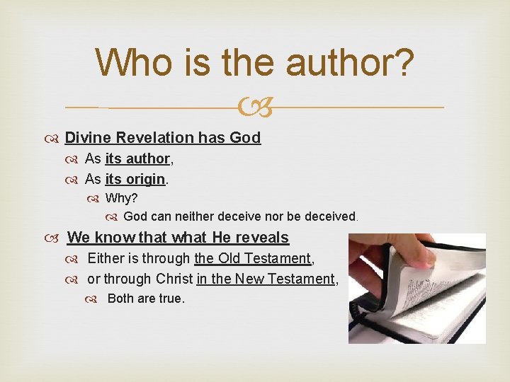 Who is the author? Divine Revelation has God As its author, As its origin.