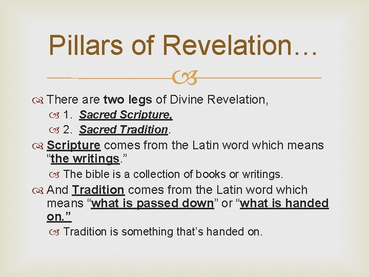 Pillars of Revelation… There are two legs of Divine Revelation, 1. Sacred Scripture, 2.