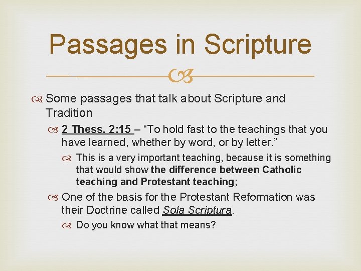 Passages in Scripture Some passages that talk about Scripture and Tradition 2 Thess. 2: